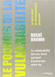 Brene Brown Le pouvoir de la vulnerabilite
