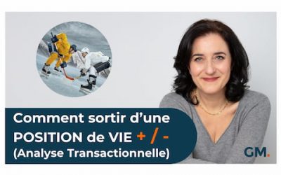 Comment sortir de la POSITION de VIE +/- (Analyse Transactionnelle)