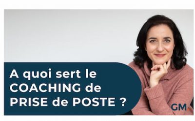 A quoi sert le COACHING de PRISE de POSTE ?