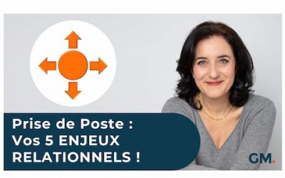 Prise de Poste : Vos 5 ENJEUX RELATIONNELS