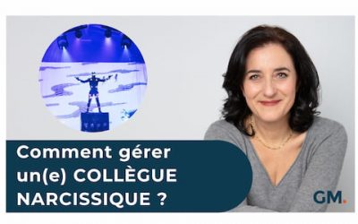 Comment gérer un(e) COLLÈGUE NARCISSIQUE ?